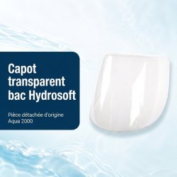 Capot transparent bac AQUA 2000