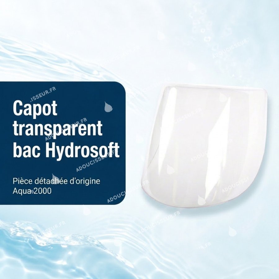 Capot transparent bac AQUA 2000